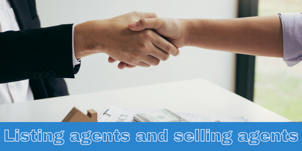 What are Listing agents and selling agents