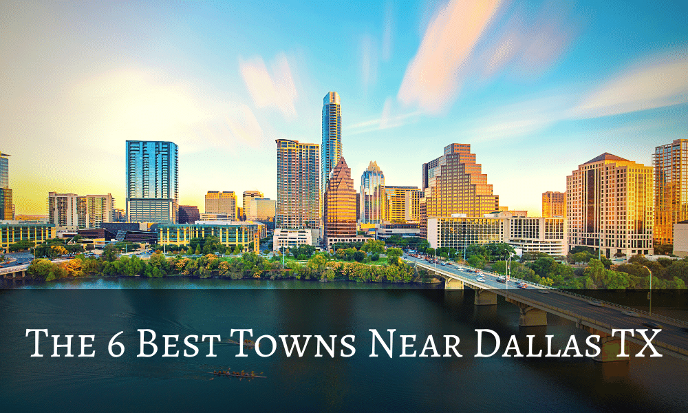 The 6 Best Towns Near Dallas TX